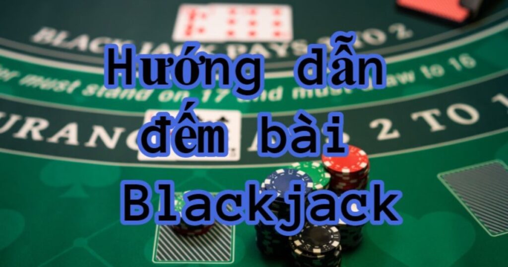 cách đếm bài trong Blackjack