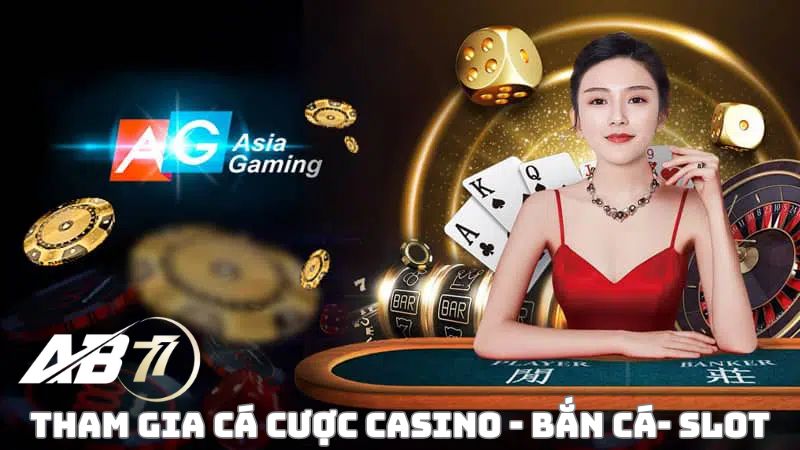 AG đầu tư game Casino, Bắn Cá và Slots