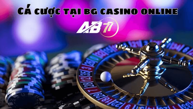 kinh nghiệm cá cược tại BG Casino